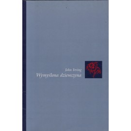 Wymyślona dziewczyna John Irving