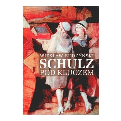 Schulz pod kluczem Wiesław Budzyński