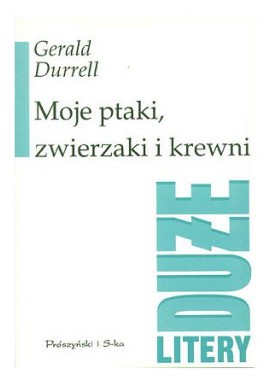 Moje ptaki, zwierzaki i krewni Gerald Durrell