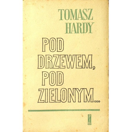 Pod drzewem, pod zielonym Tomasz Hardy