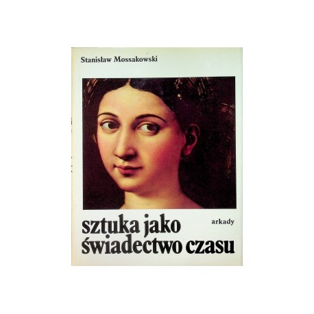 Sztuka jako świadectwo czasu Stanisław Mossakowski