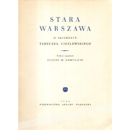 Stara Warszawa w rysunkach Tadeusza Cieślewskiego Juliusz W. Gomulicki (tekst)