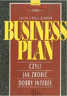Business plan, czyli jak zrobić dobry interes Colin i Paul Barrow