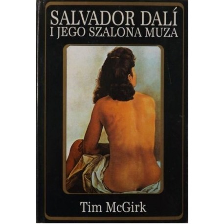 Salvador Dali i Jego szalona muza Tim McGirk