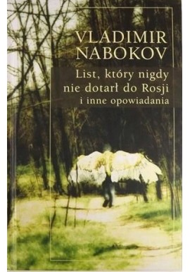List, który nigdy nie dotarł do Rosji i inne opowiadania Vladimir Nabokov