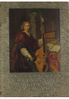 Malarstwo europejskie w zbiorach polskich 1300-1800 Jan Białostocki i Michał Walicki (opracowanie)