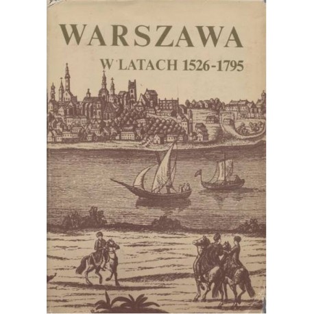 Dzieje Warszawy tom II Warszawa w latach 1526-1795 Stefan Kieniewicz (red.)