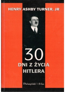 30 dni z życia Styczeń 1933 roku Hitler Henry Ashby Turner, Jr