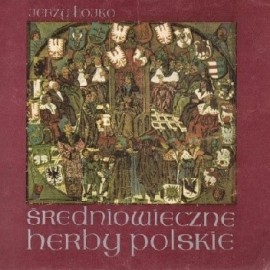 Średniowieczne herby polskie Jerzy Łojko