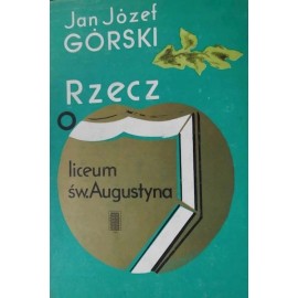 Rzecz o liceum św. Augustyna Jan Józef Górski