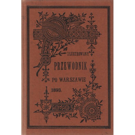 Ilustrowany przewodnik po Warszawie 1893 r. Praca zbiorowa (reprint)