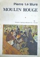 Moulin Rouge Powieść o życiu Henryka De Toulouse- Lautreca Pierre La Mure