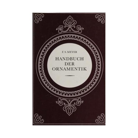Handbuch der Ornamentik Franz Sales Meyer (reprint)