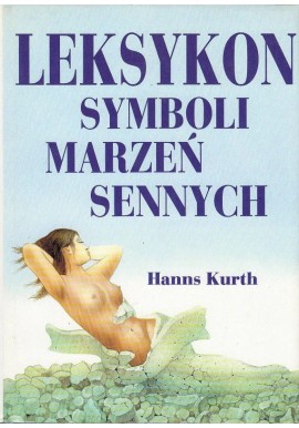 Leksykon symboli marzeń sennych Hanns Kurth
