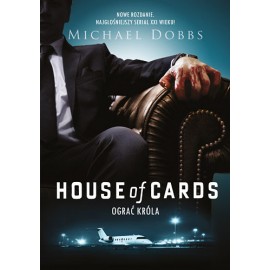 House of Cards. Ograć króla Michael Dobbs
