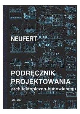 Podręcznik projektowania architektoniczno-budowlanego Ernst Neufert