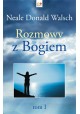 Rozmowy z Bogiem tom 1 Neale Donald Walsch