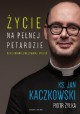Życie na pełnej petardzie czyli wiara, polędwica i miłość Ks. Jan Kaczkowski, Piotr Żyłka
