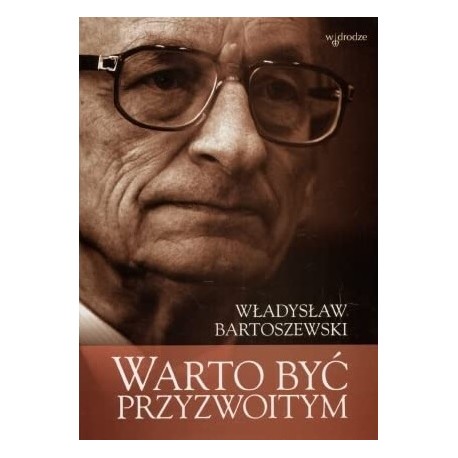 Warto być przyzwoitym Władysław Bartoszewski