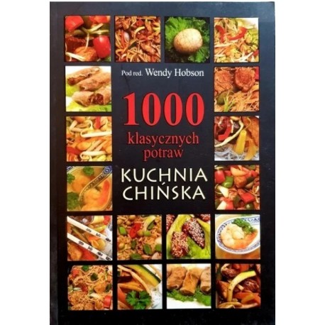 1000 klasycznych potraw Kuchnia chińska Wendy Hobson (red.)