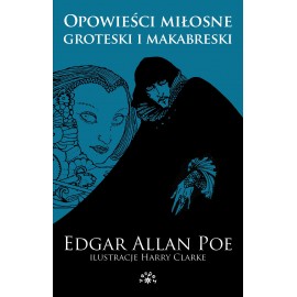 Opowieści miłosne, groteski i makabreski Edgar Allan Poe