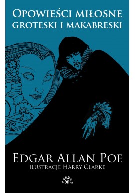 Opowieści miłosne, groteski i makabreski Edgar Allan Poe