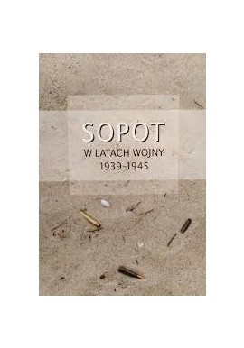 Sopot w latach wojny 1939-1945 Praca zbiorowa