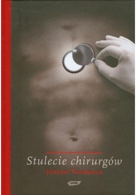 Stulecie chirurgów Jurgen Thorwald