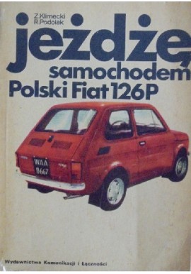 Jeżdżę samochodem Polski Fiat 126P Z. Klimecki, R. Podolak
