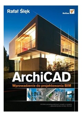 ArchiCAD wprowadzenie do projektowania BIM + DVD Rafał Ślęk
