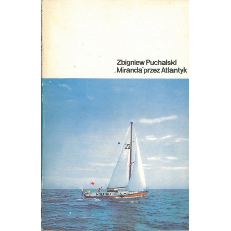 "Mirandą" przez Atlantyk Zbigniew Puchalski
