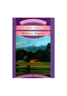Wichrowe Wzgórza Emily Bronte Seria Arcydzieła literatury światowej