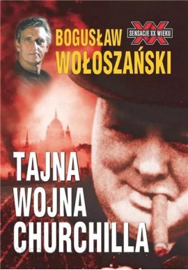 Tajna wojna Churchilla Bogusław Wołoszański Seria Sensacje XX Wieku