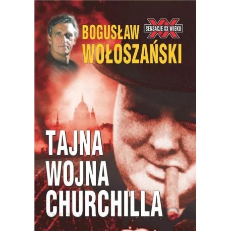 Tajna wojna Churchilla Bogusław Wołoszański Seria Sensacje XX Wieku