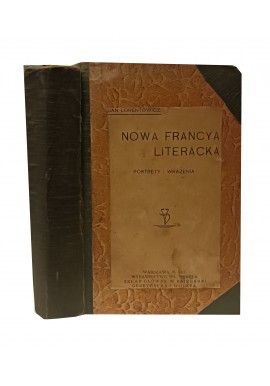 Nowa Francja literacka Portrety i wrażenia Jan Lorentowicz 1911r.