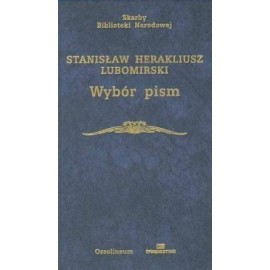 Wybór pism Stanisław Herakliusz Lubomirski Seria Skarby Biblioteki Narodowej