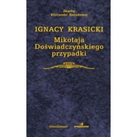 Mikołaja Doświadczyńskiego przypadki Ignacy Krasicki Seria Skarby Biblioteki Narodowej