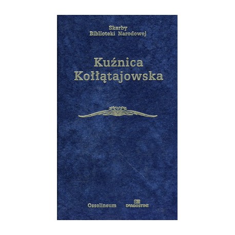 Kuźnica Kołłątajowska Bogusław Leśnodorski (wybór i objaśnienia, wstęp) Seria Skarby Biblioteki Narodowej