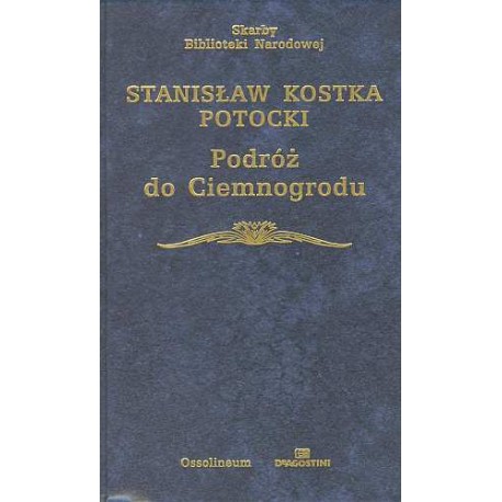 Podróż do Ciemnogrodu Stanisław Kostka Potocki Seria Skarby Biblioteki Narodowej