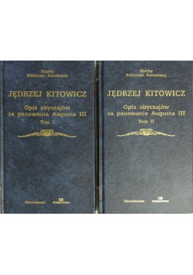 Opis obyczajów za panowania Augusta III Jędrzej Kitowicz (kpl - 2 tomy) Seria Skarby Biblioteki Narodowej