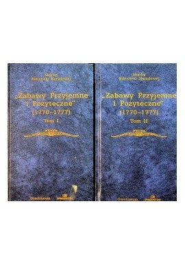"Zabawy Przyjemne i Pożyteczne" (1770-1777) Julian Platt (wstęp i opracowanie) (kpl - 2 tomy) Seria Skarby Biblioteki Narodowej