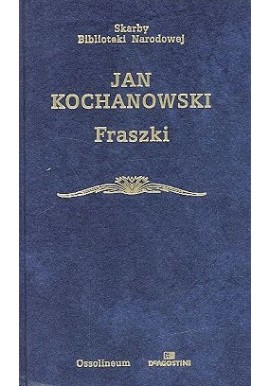 Fraszki Jan Kochanowski Seria Skarby Biblioteki Narodowej