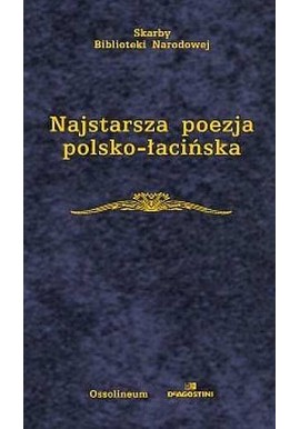 Najstarsza poezja polsko-łacińska (do połowy XVI wieku) Marian Plezia (opracowanie) Seria Skarby Biblioteki Narodowej