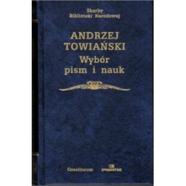 Wybór pism i nauk Andrzej Towiański Seria Skarby Biblioteki Narodowej