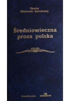 Średniowieczna proza polska Stefan Vertel-Wierczyński (zbiór i opracowanie) Seria Skarby Biblioteki Narodowej