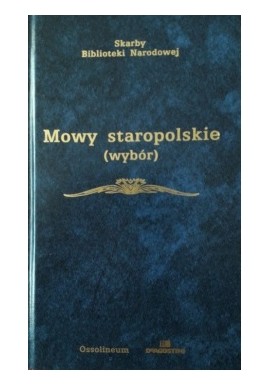 Mowy staropolskie (wybór) Bronisław Nadolski (wybór i opracowanie) Seria Skarby Biblioteki Narodowej