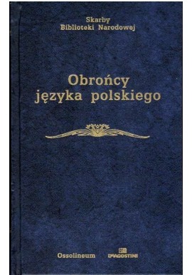 Obrońcy języka polskiego Witold Taszycki (opracowanie) Seria Skarby Biblioteki Narodowej