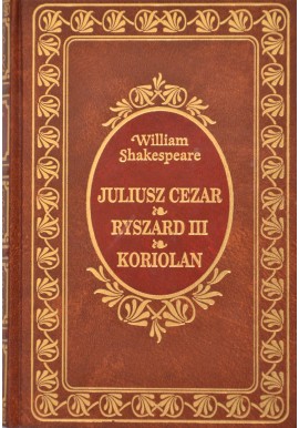 Juliusz Cezar. Ryszard III. Koriolan William Shakespeare Seria Ex Libris