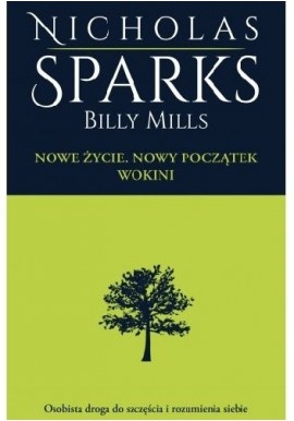 Nowe życie. Nowy początek Wokini Nicholas Sparks, Billy Mills