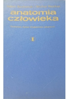 Anatomia człowieka Tom I Adam Bochenek i Michał Reicher